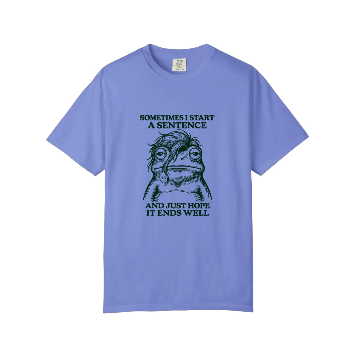 Comfort Colors® Sometimes I Start A Sentence Tee