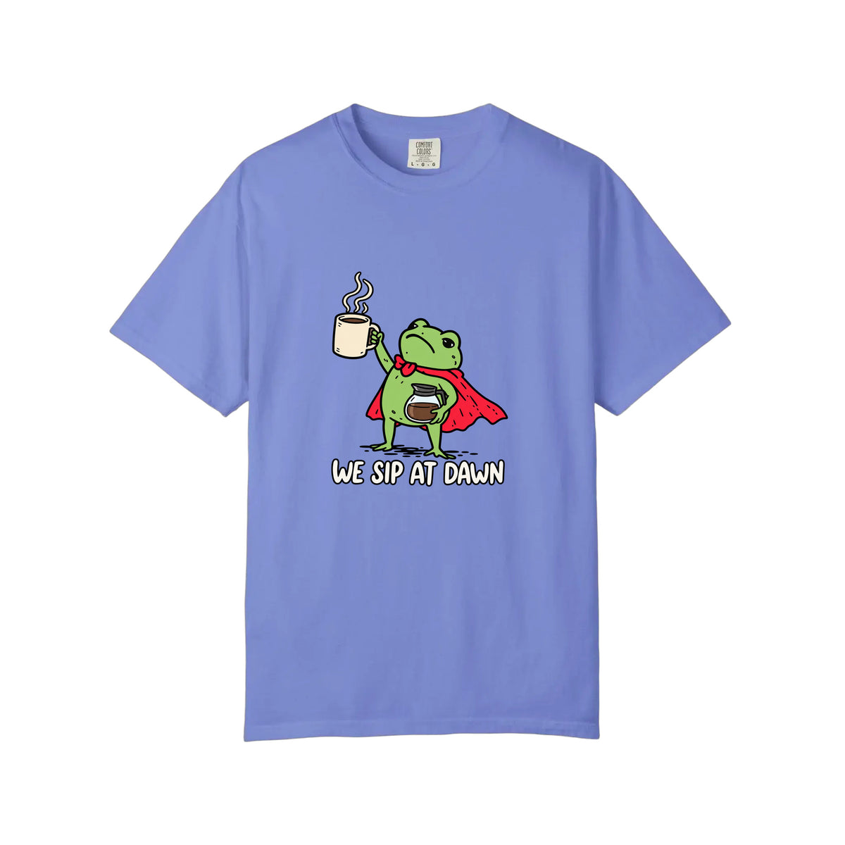 Comfort Colors® We Sip At Dawn Tee