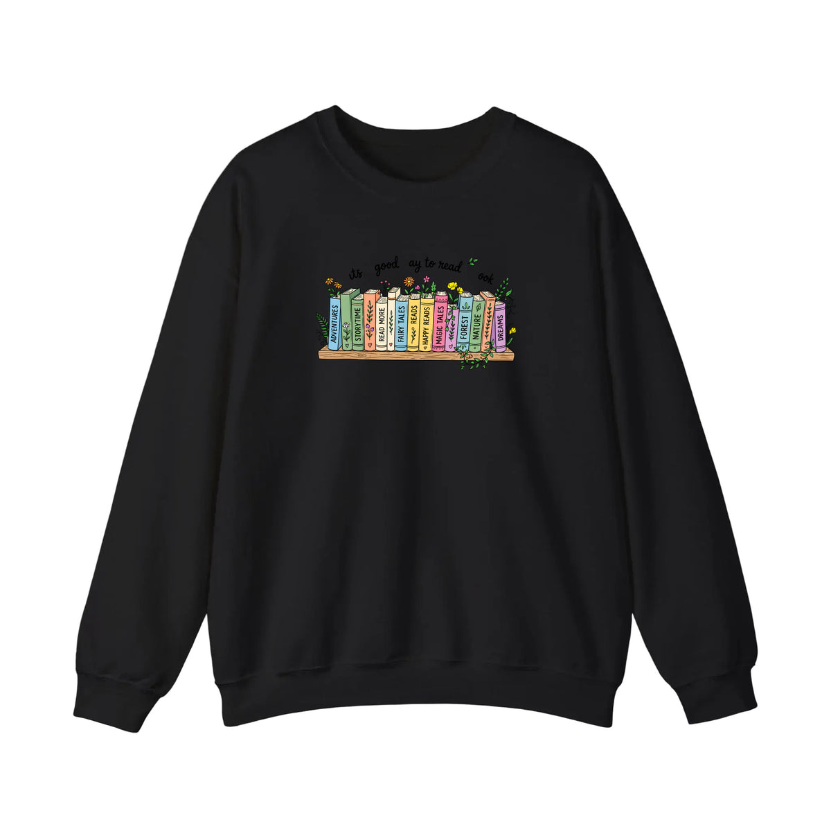 It's A Good Day To Read A Book Sweatshirt