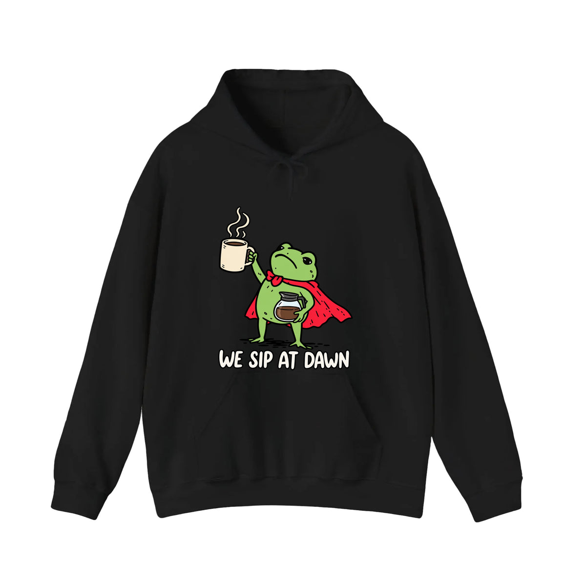 We Sip At Dawn Hoodie