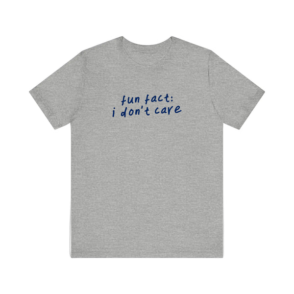 Fun Fact I Don't Care Quality Tee