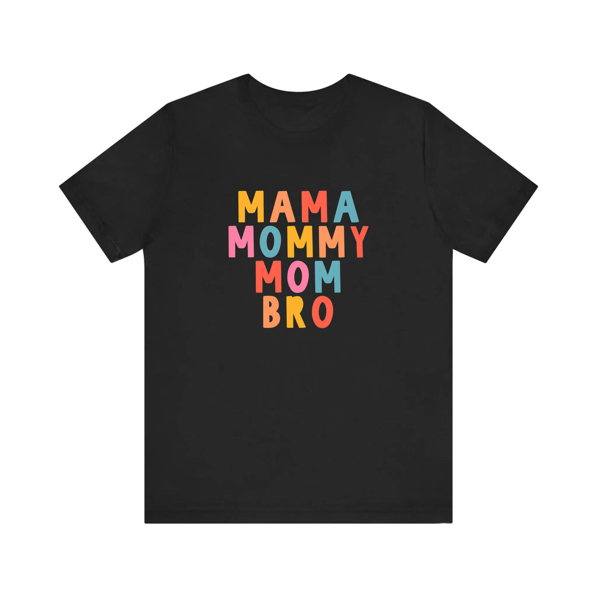Mama Mommy Mom Bro Quality Tee