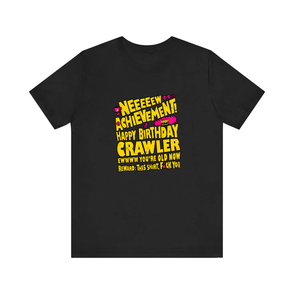 New Achievement Happy Birthday Crawler Quality Tee