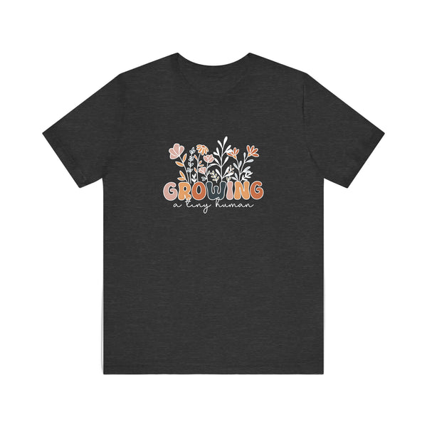 Growing A Tiny Human Quality Tee