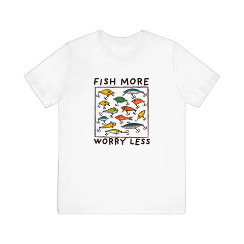 Fish More Worry Less Quality Tee