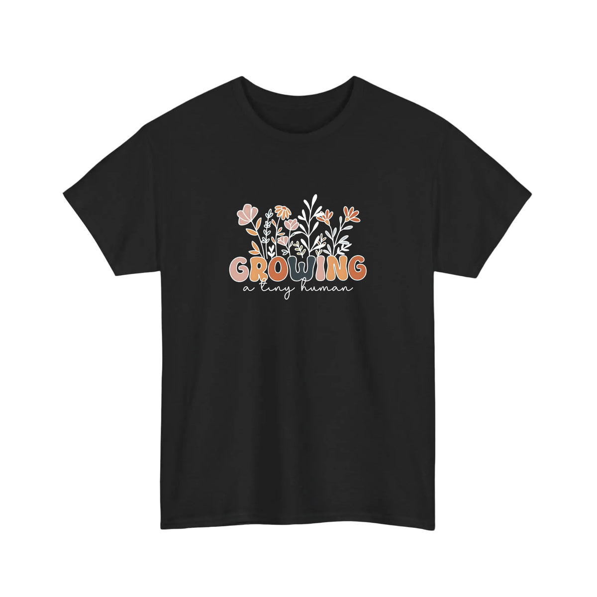 Growing A Tiny Human Tee