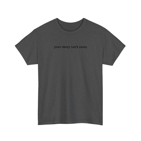 Your Story Isn't Over Tee