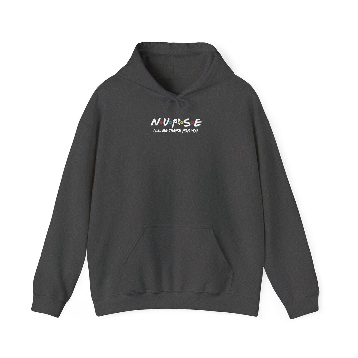 Nurse I'll Be There For You Hoodie