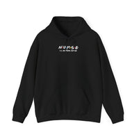 Nurse I'll Be There For You Hoodie