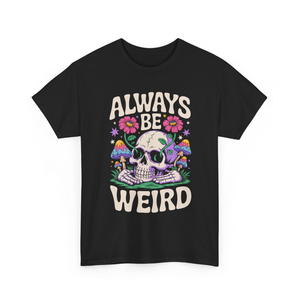 Always Be Weird Tee