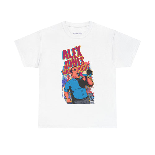 Alex Jones Was Right Premium T-Shirt