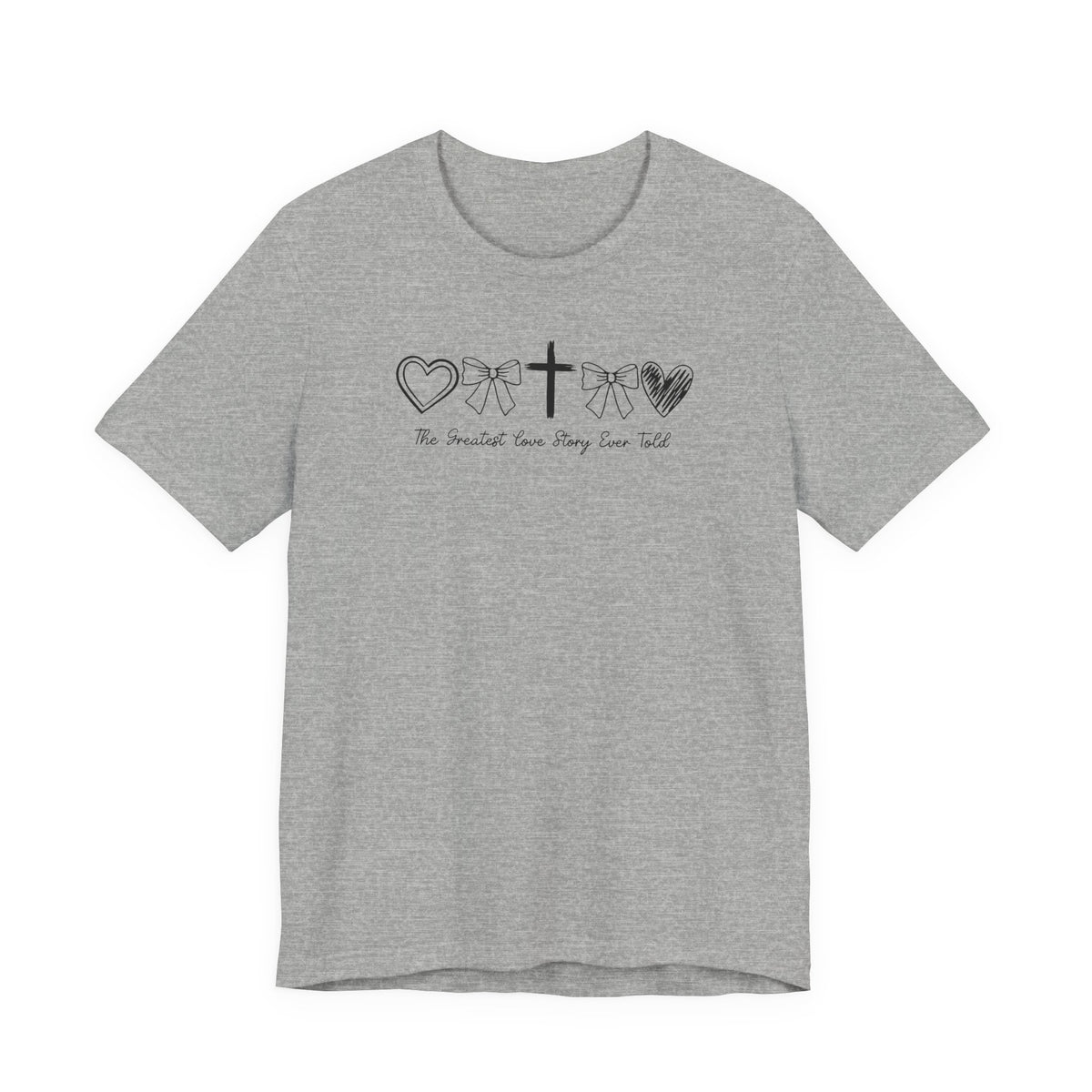 The Greatest Love Story Ever Told Quality Tee