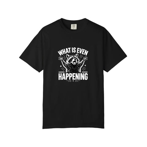 Comfort Colors® What Is Even Happening Raccoon Tee