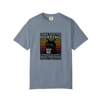 Comfort Colors® I Have Selective Hearing Tee — Blue Jean