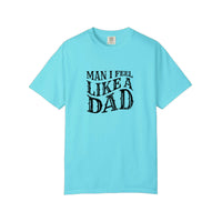 Comfort Colors® Man I Feel Like A Dad Tee — Lagoon Blue