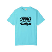Comfort Colors® First Of All Jesus Thinks I'm A Delight Tee — Lagoon Blue