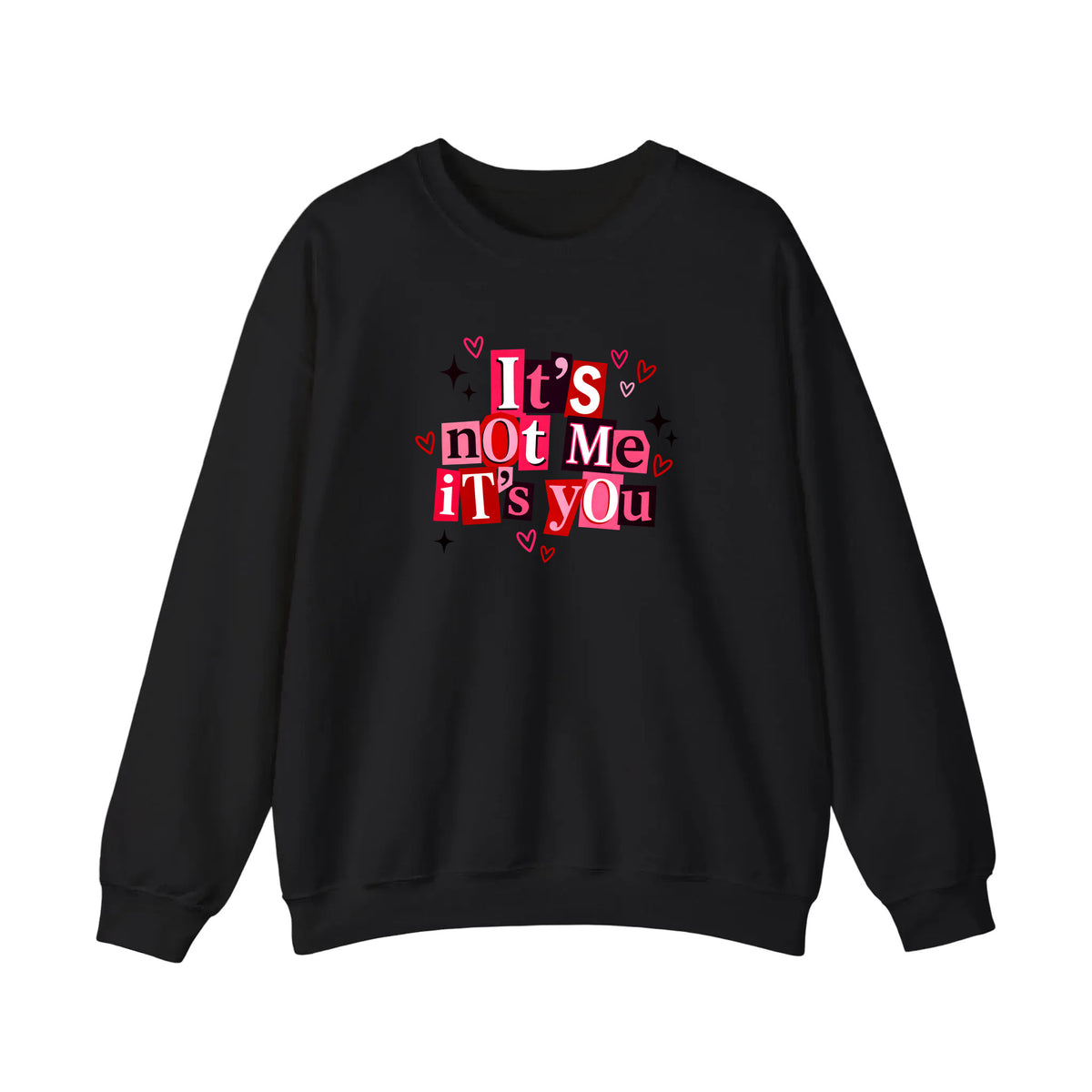 It's Not Me It's You Sweatshirt