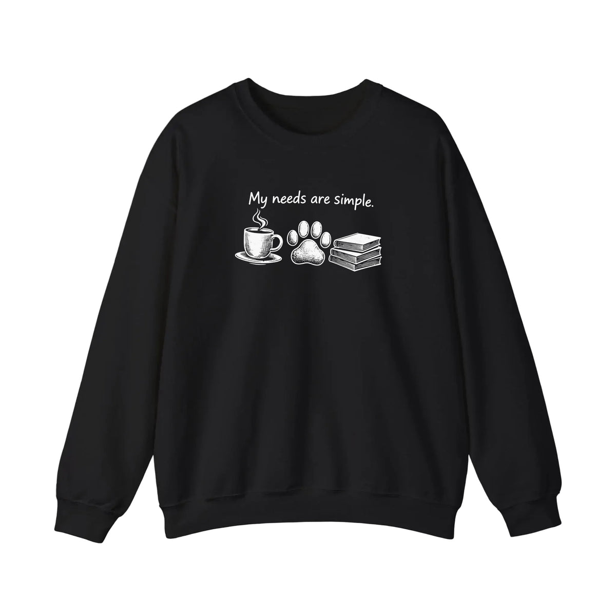 My Needs Are Simple Coffee Paws Books Sweatshirt