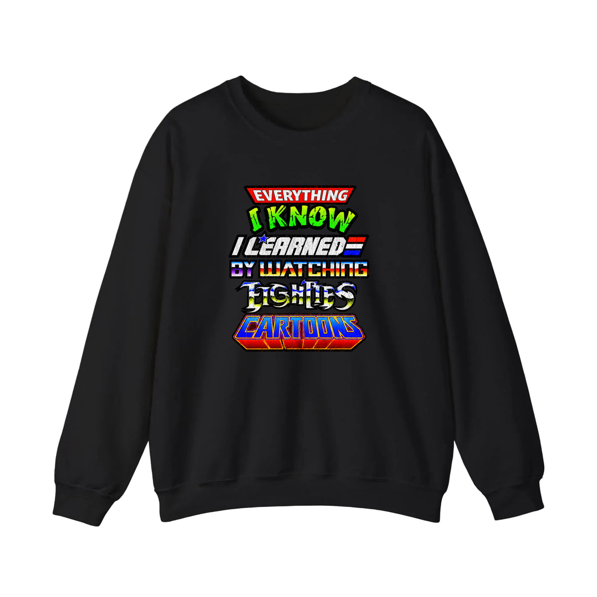 Everything I Know I Learned From 80s Cartoons Sweatshirt