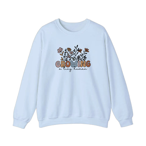 Growing A Tiny Human Sweatshirt