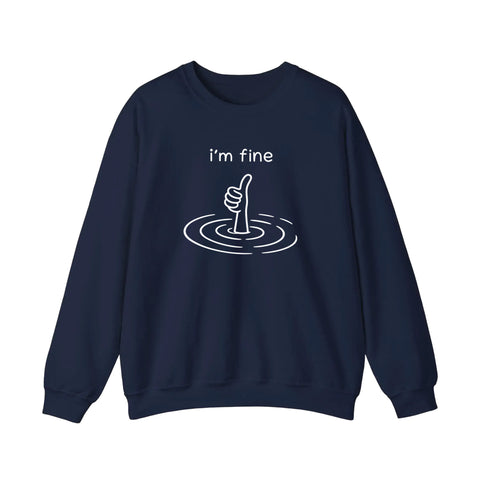 I'm Fine Drowning Thumbs Up Sweatshirt