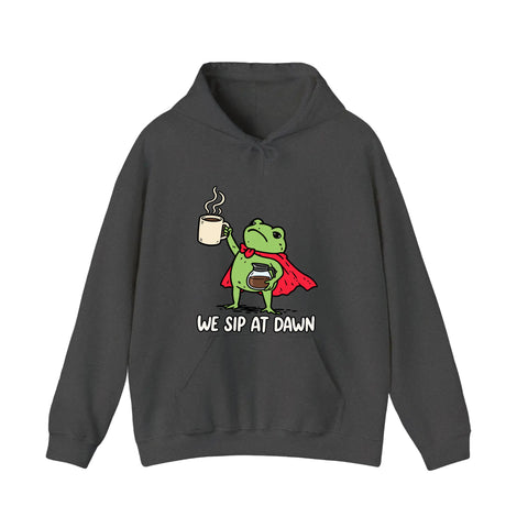 We Sip At Dawn Hoodie