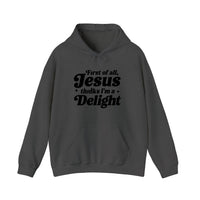 First Of All Jesus Thinks I'm A Delight Hoodie — Dark Heather
