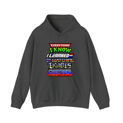 Everything I Know I Learned From 80s Cartoons Hoodie