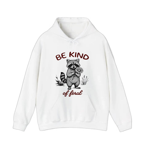 Be Kind Of Feral Hoodie