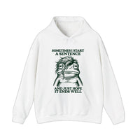 Sometimes I Start A Sentence Hoodie — White