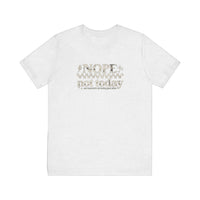 Nope Not Today Quality Tee — Ash