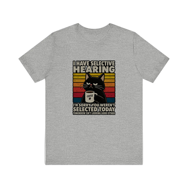 I Have Selective Hearing Quality Tee