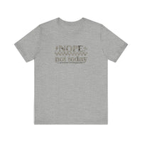 Nope Not Today Quality Tee — Athletic Heather