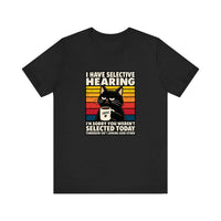 I Have Selective Hearing Quality Tee — Black