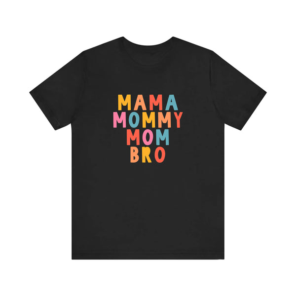 Mama Mommy Mom Bro Quality Tee