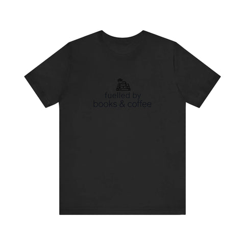 Fuelled By Books And Coffee Quality Tee