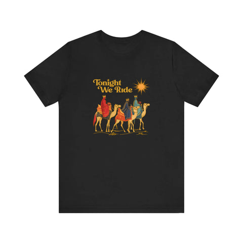 Tonight We Ride Three Wise Men Quality Tee