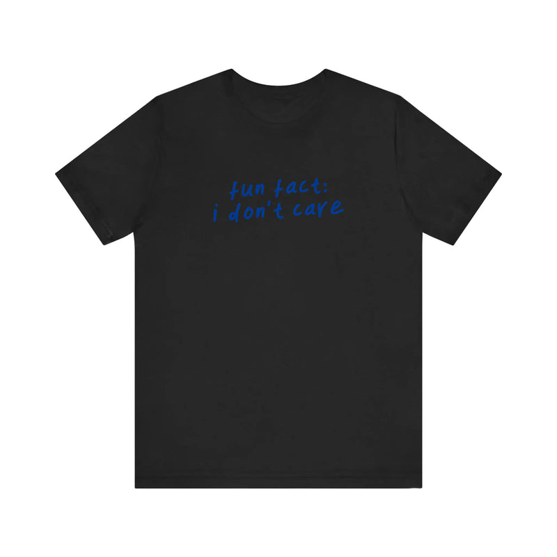 Fun Fact I Don't Care Quality Tee — Black