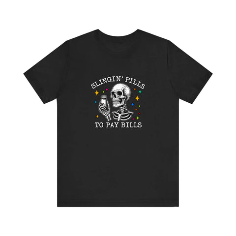 Slingin Pills To Pay Bills Quality Tee