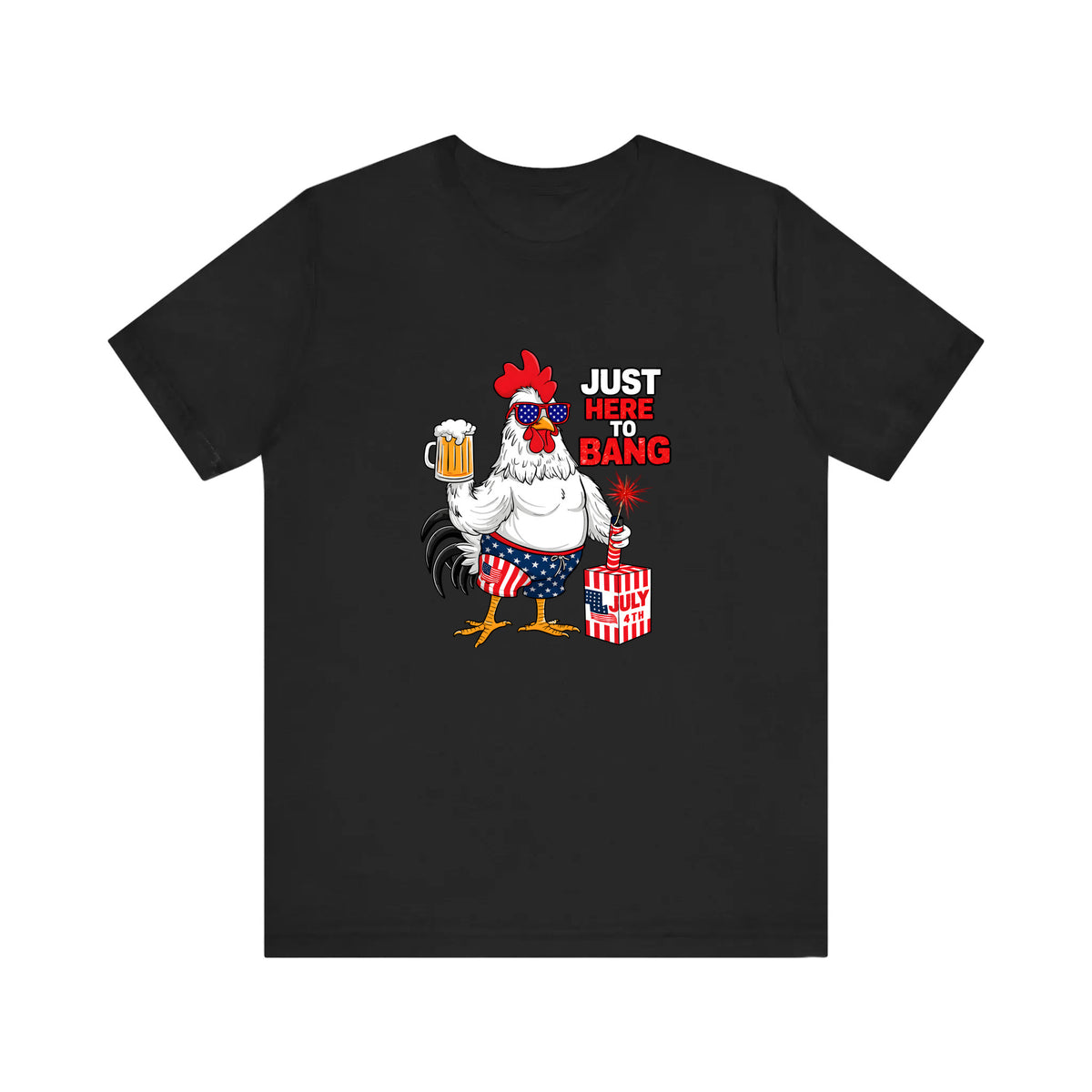 Just Here To Bang Rooster Quality Tee
