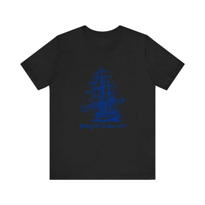 Spilling The Tea Since 1773 Quality Tee — Black