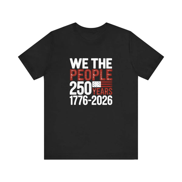 We The People 250 Years Quality Tee