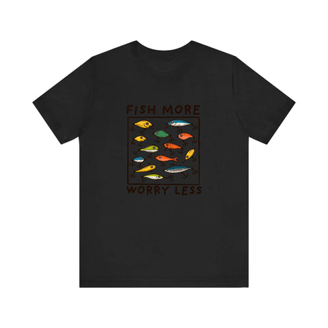 Fish More Worry Less Quality Tee