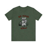 Be Kind Of Feral Quality Tee — Heather Forest