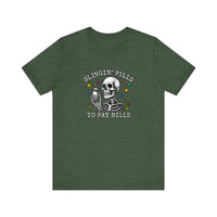 Slingin Pills To Pay Bills Quality Tee — Heather Forest