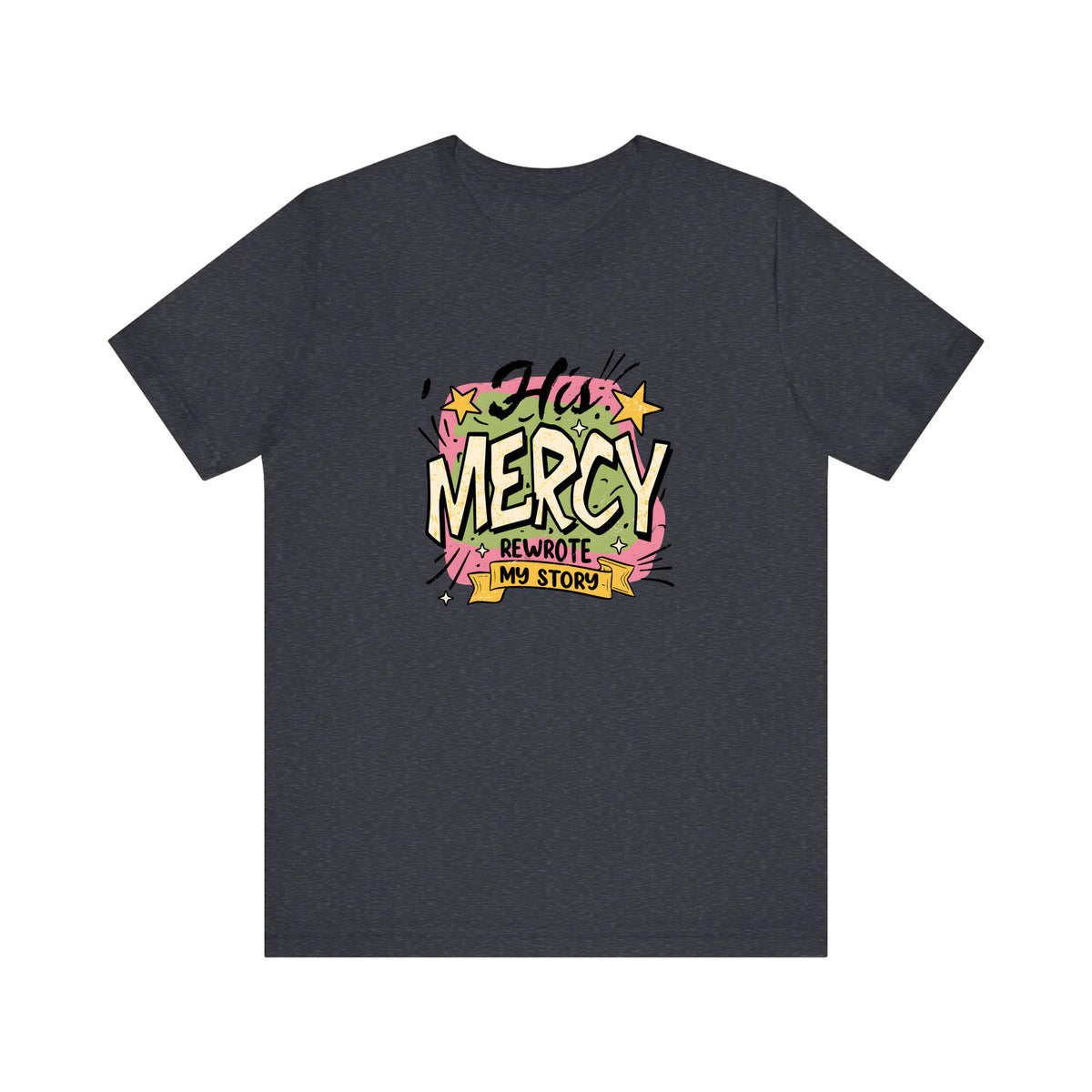 His Mercy Rewrote My Story Quality Tee