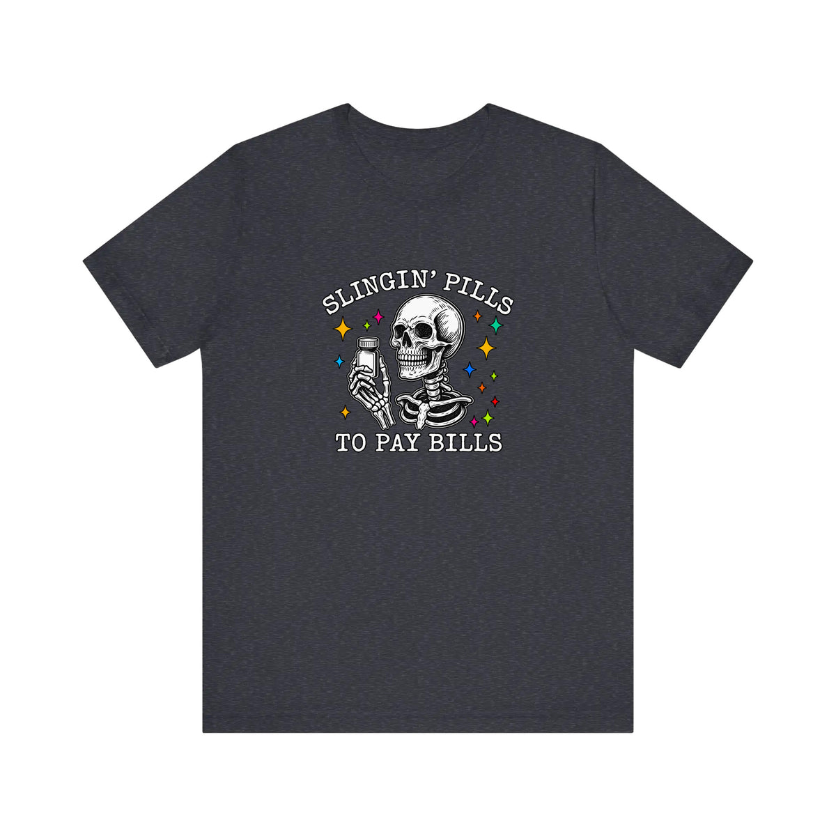 Slingin Pills To Pay Bills Quality Tee