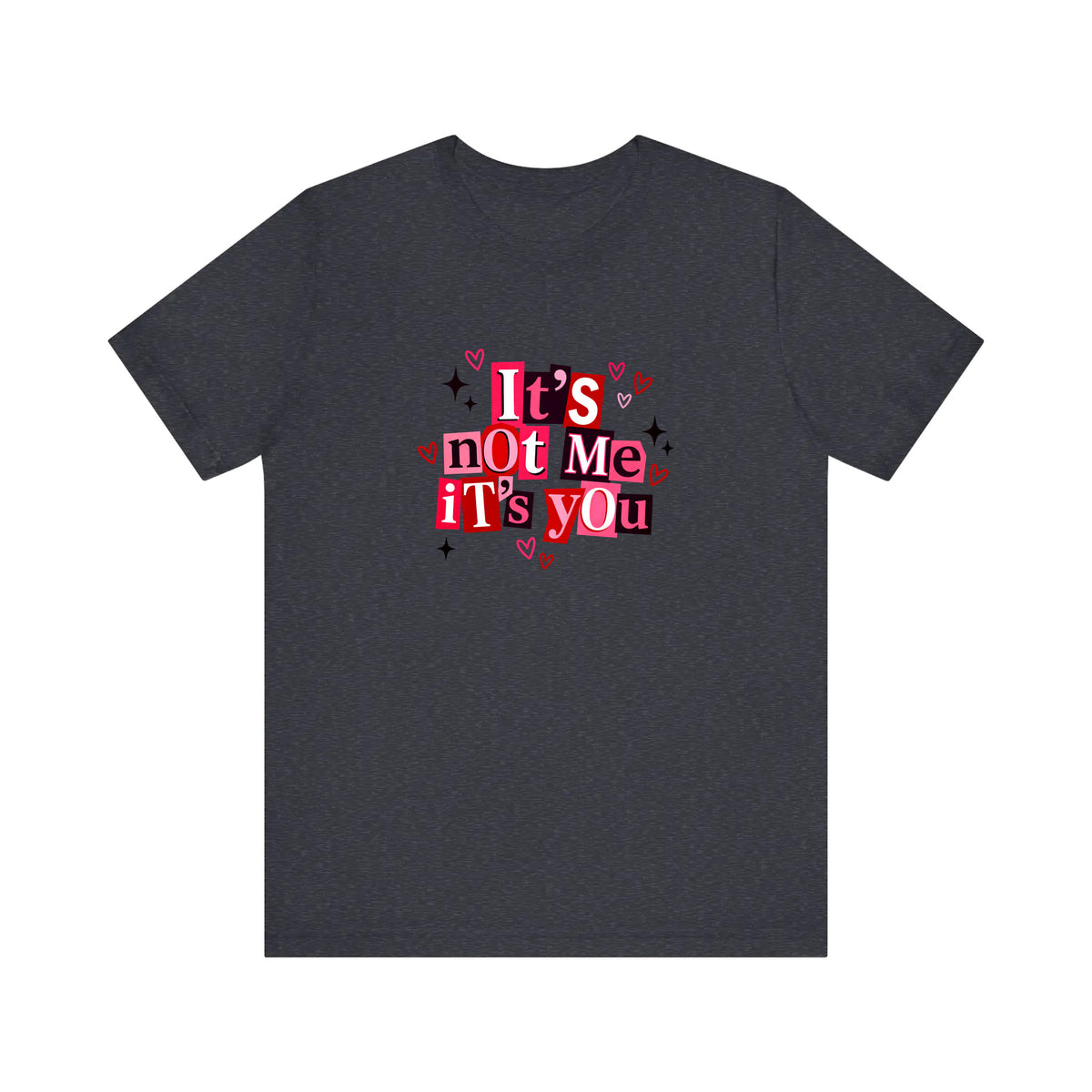 It's Not Me It's You Quality Tee