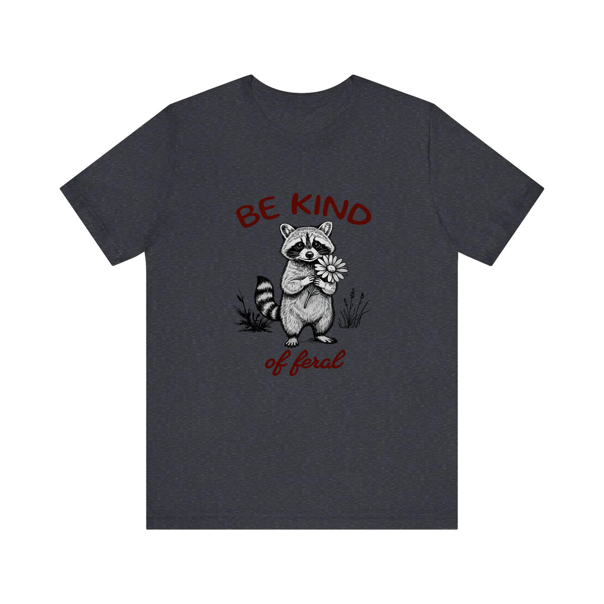 Be Kind Of Feral Quality Tee