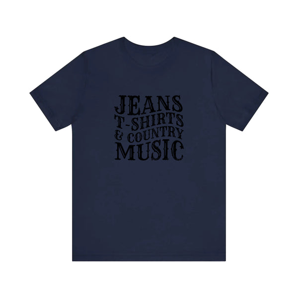 Jeans T-Shirts And Country Music Quality Tee